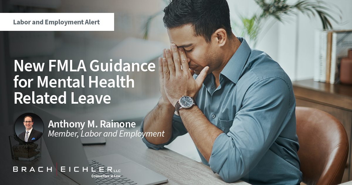 New FMLA Guidance for Mental Health Related Leave - Anthony M. Rainone - Brach Eichler