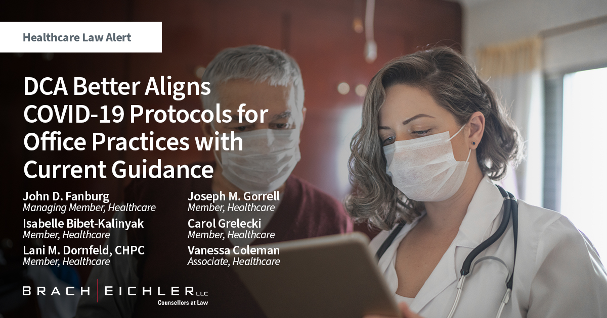 DCA Better Aligns COVID-19 Protocols for Office Practices with Current Guidance - Healthcare Law Alert - August 18, 2022 - John D. Fanburg, Isabelle Bibet-Kalinyak, Lani M. Dornfeld, Joseph M. Gorrell, Carol Grelecki, Vanessa Coleman - Brach Eichler