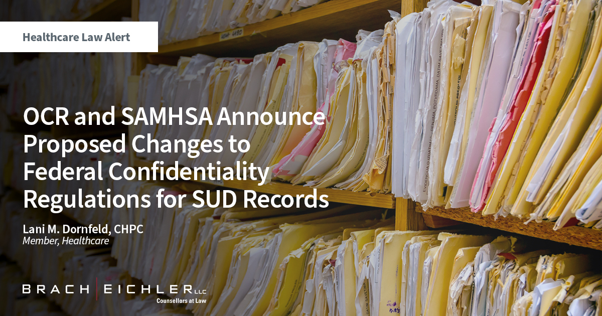 OCR and SAMHSA Announce Proposed Changes to Federal Confidentiality Regulations for SUD Records - Lani Dornfeld - Healthcare Law Alert - December 2022