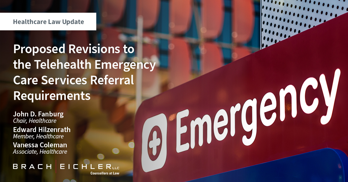 Proposed Revisions to the Telehealth Emergency Care Services Referral Requirements - Healthcare Law Update March 2023 - Brach Eichler