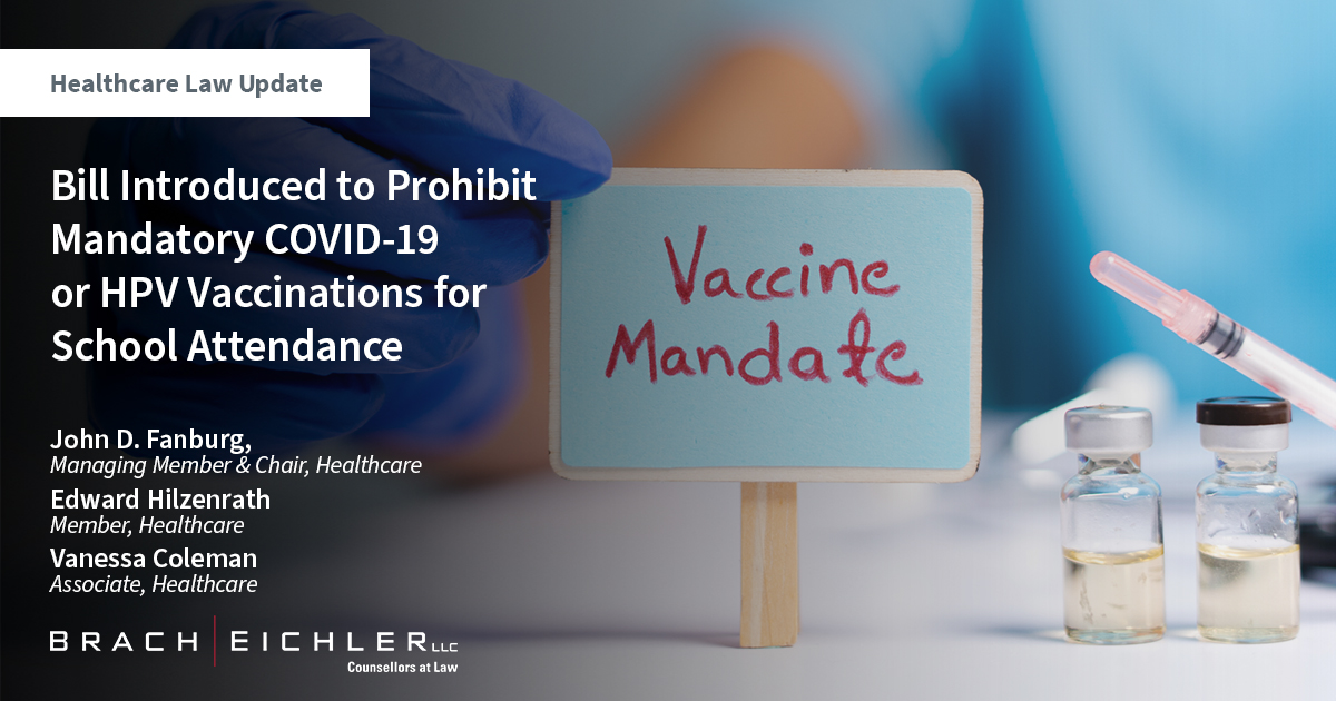 Healthcare Law Update - September 2023 - Brach Eichler - Bill Introduced to Prohibit Mandatory COVID-19 or HPV Vaccinations for School Attendance