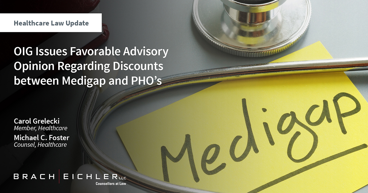 OIG Issues Favorable Advisory Opinion Regarding Discounts between Medigap and PHO’s - Healthcare Law Update - March 2024 - Brach Eichler