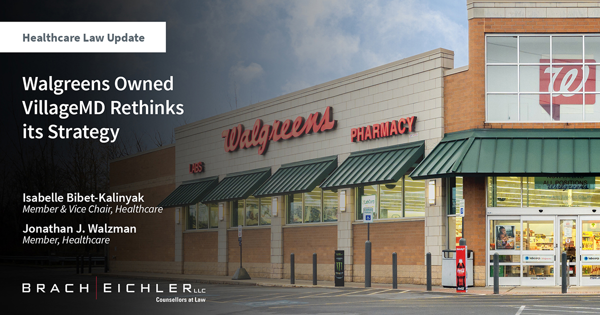 Walgreens Owned VillageMD Rethinks its Strategy - Healthcare Law Update - March 2024 - Brach Eichler