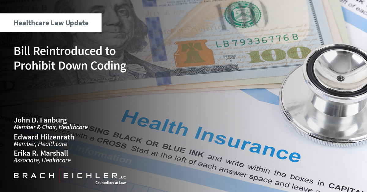 Bill Reintroduced to Prohibit Down Coding - Healthcare Law Update - February 2024 - Brach Eichler