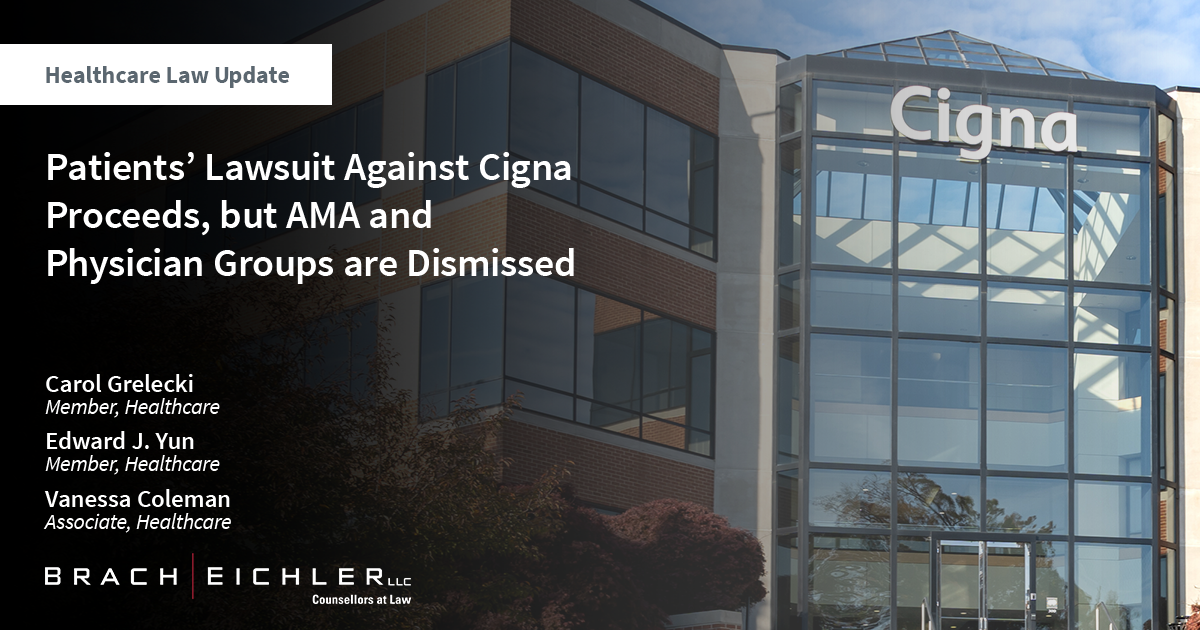 Patients’ Lawsuit Against Cigna Proceeds, but AMA and Physician Groups are Dismissed - Healthcare Law Update - June 2024 - Brach Eichler