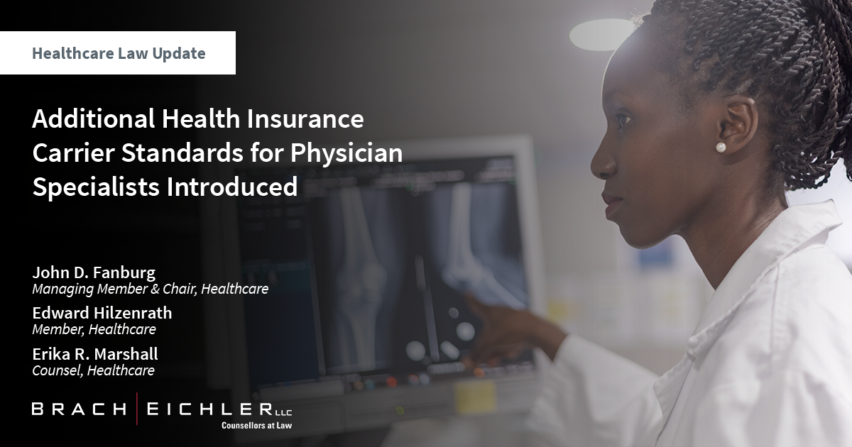 Additional Health Insurance Carrier Standards for Physician Specialists Introduced - Healthcare Law Update - June 2024 - Brach Eichler