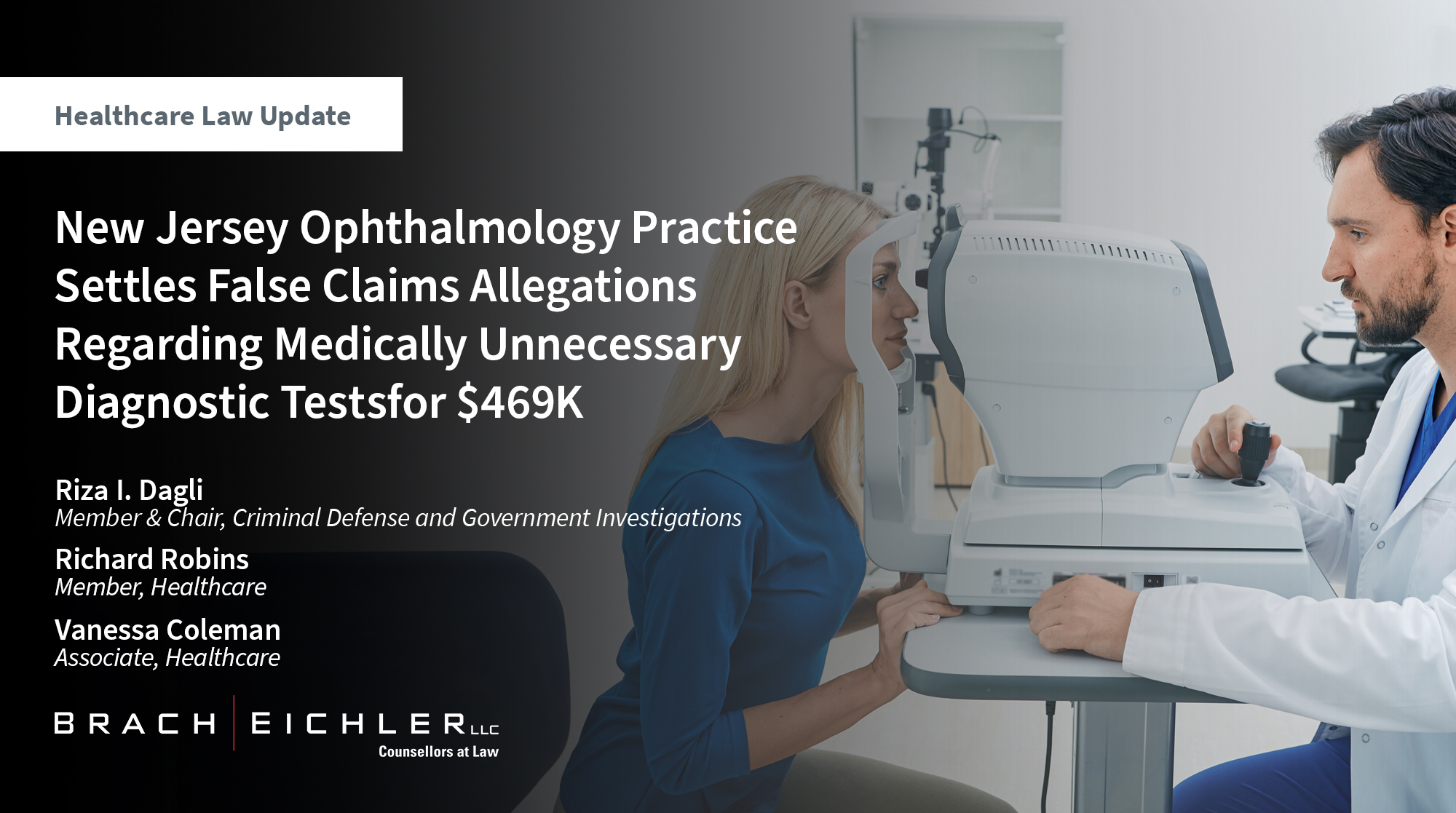 New Jersey Ophthalmology Practice Settles False Claims Allegations Regarding Medically Unnecessary Diagnostic Tests for $469K - Brach Eichler Healthcare Law Update - August 2024