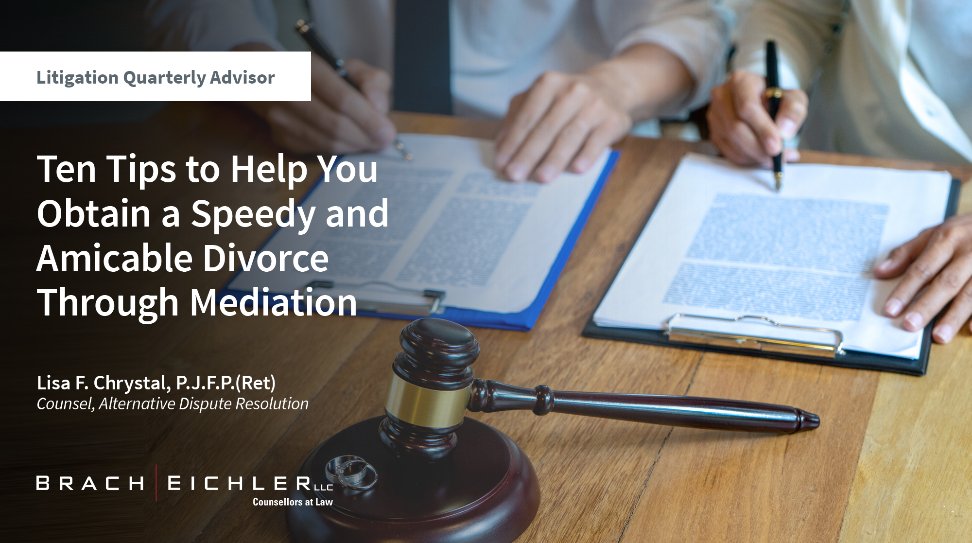 TEN TIPS TO HELP YOU OBTAIN A SPEEDY AND AMICABLE DIVORCE THROUGH MEDIATION - Litigation Quarterly Advisor: Family Law Edition - Summer 2024 - Brach Eichler