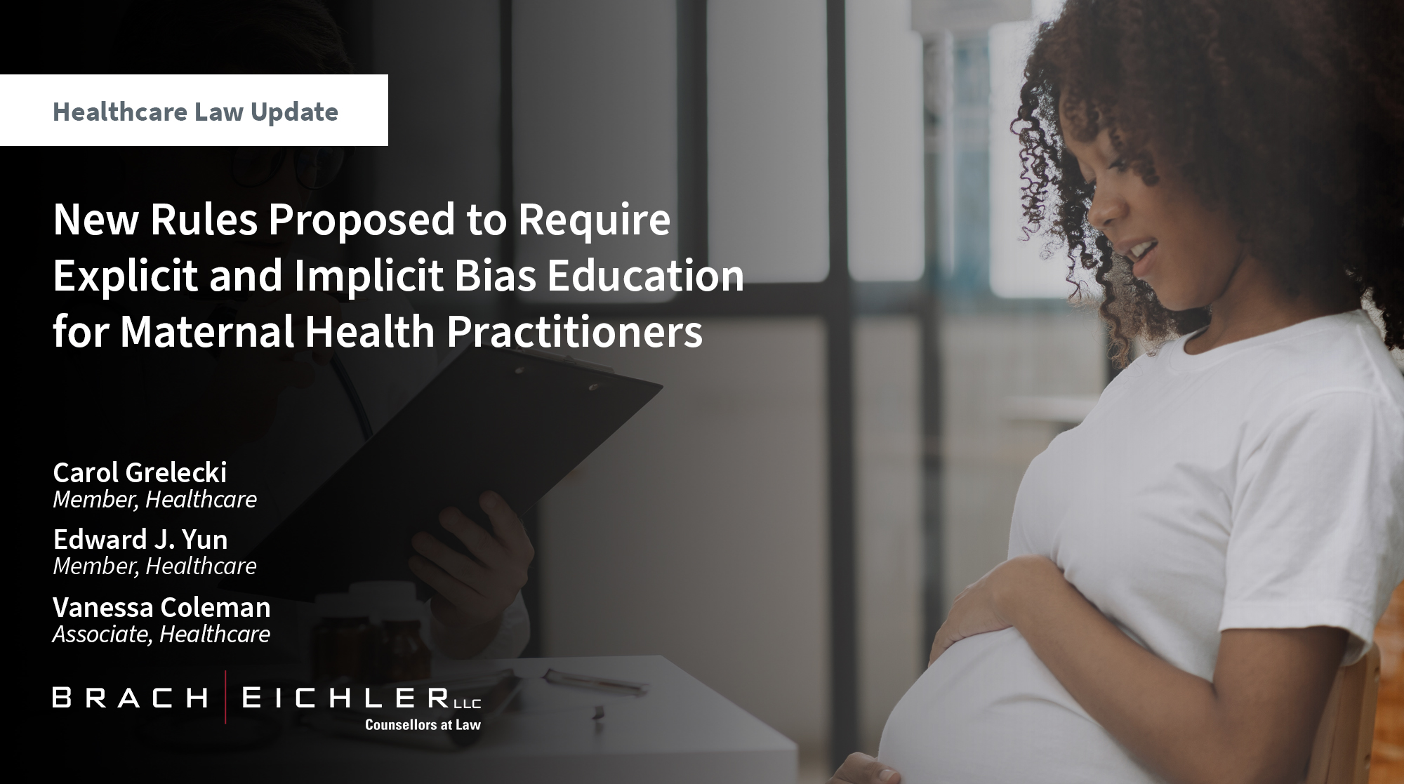 New Rules Proposed to Require Explicit and Implicit Bias Education for Maternal Health Practitioners - Brach Eichler Healthcare Law Update - August 2024