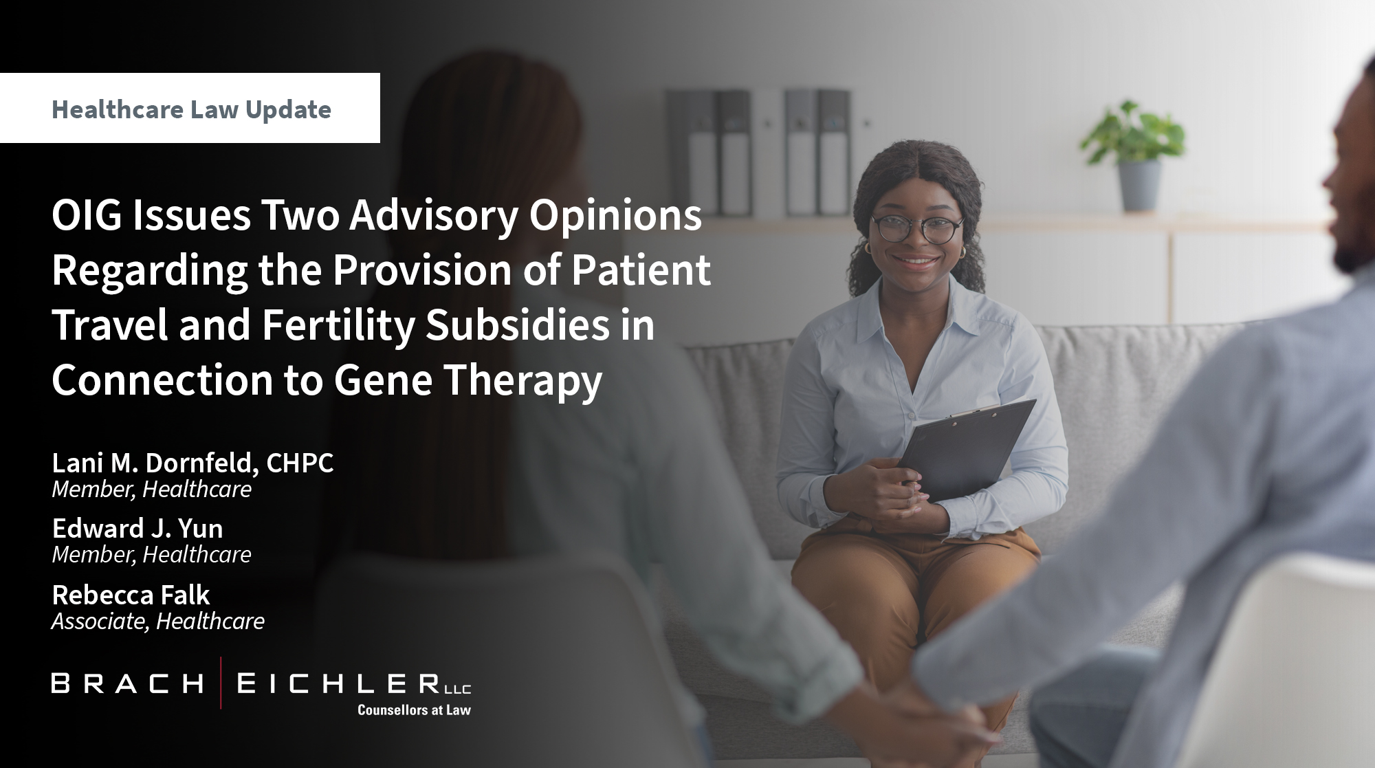 OIG Issues Two Advisory Opinions Regarding the Provision of Patient Travel and Fertility Subsidies in Connection to Gene Therapy - Brach Eichler Healthcare Law Update - August 2024