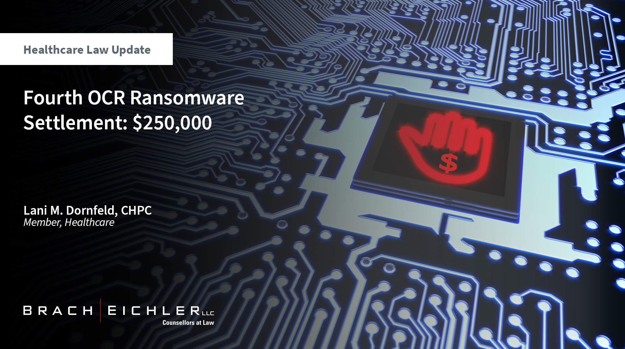 Fourth OCR Ransomware Settlement: $250,000 - Healthcare Law Update - October 2024 - Brach Eichler