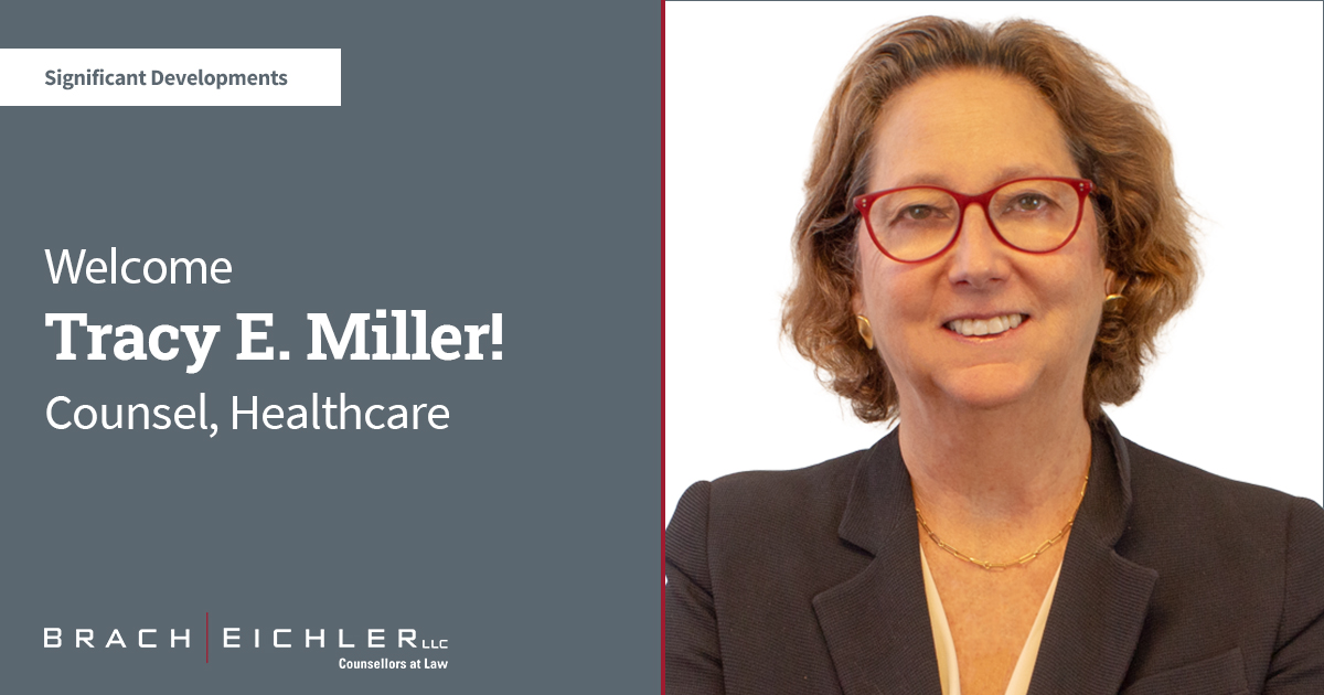 Brach Eichler Boosts Growth of Healthcare Practice, Announcing Former General Counsel Tracy E. Miller has Joined as Counsel