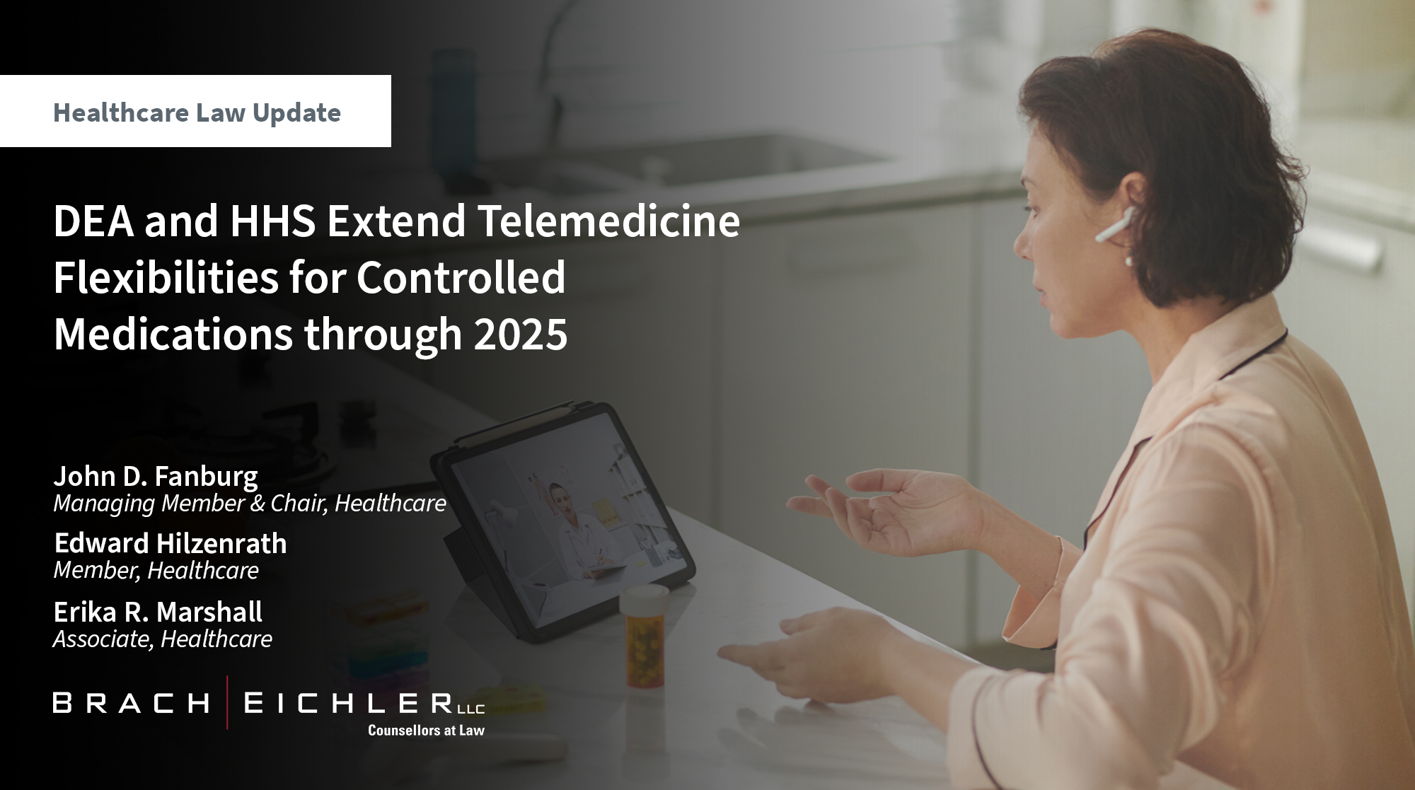 DEA and HHS Extend Telemedicine Flexibilities for Controlled Medications through 2025 - Healthcare Law Update - November 2024 - Brach Eichler